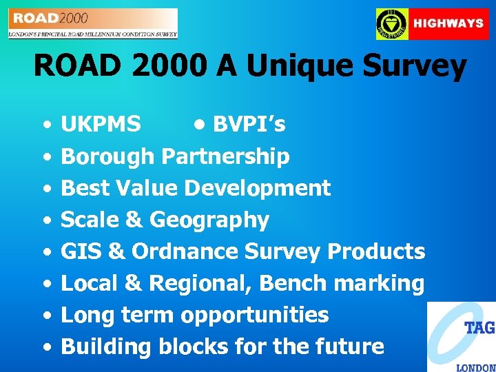 ROAD 2000 A Unique Survey • • UKPMS • BVPI’s Borough Partnership Best Value