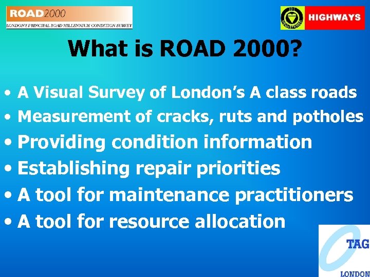 What is ROAD 2000? • A Visual Survey of London’s A class roads •