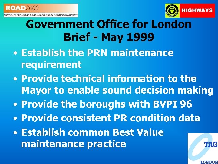 Government Office for London Brief - May 1999 • Establish the PRN maintenance requirement