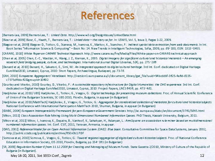 References [Berners-Lee, 2009] Berners-Lee, T. : Linked Data. http: //www. w 3. org/Design. Issues/Linked.