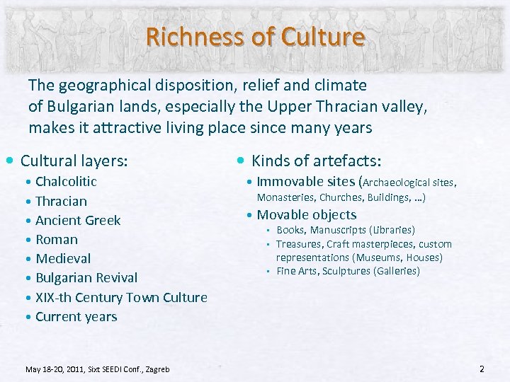 Richness of Culture The geographical disposition, relief and climate of Bulgarian lands, especially the