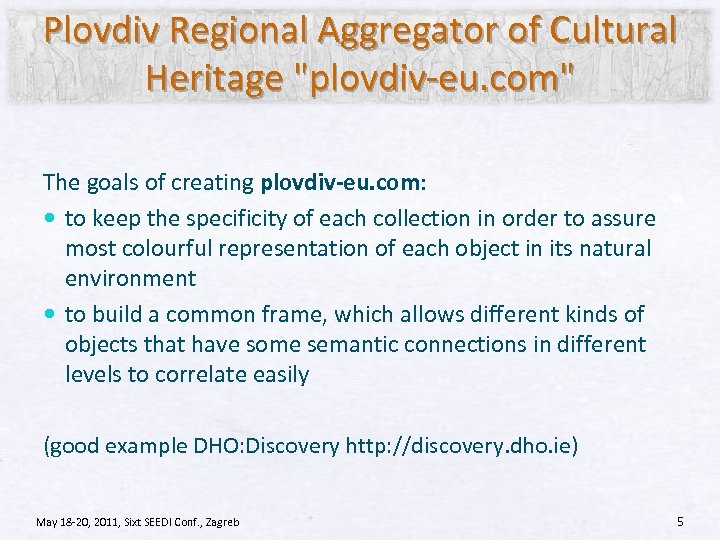 Plovdiv Regional Aggregator of Cultural Heritage "plovdiv-eu. com" The goals of creating plovdiv-eu. com:
