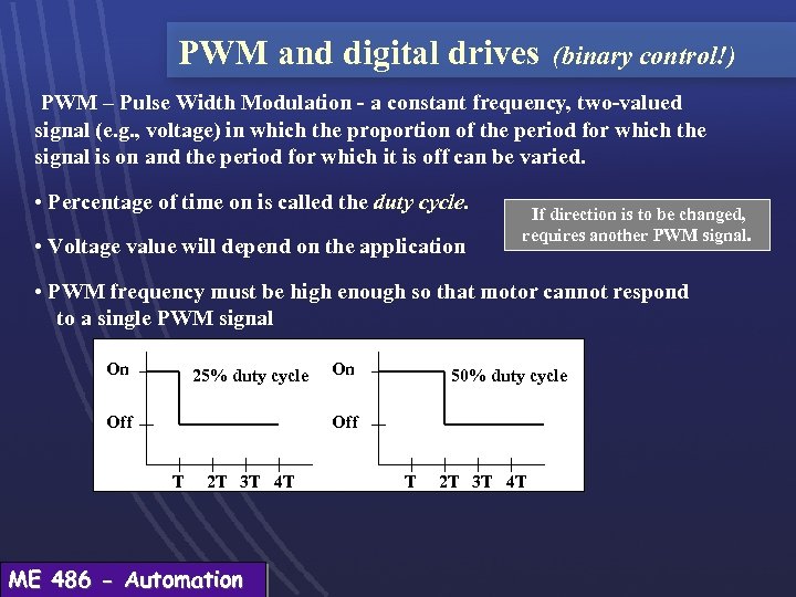 PWM and digital drives (binary control!) PWM – Pulse Width Modulation - a constant