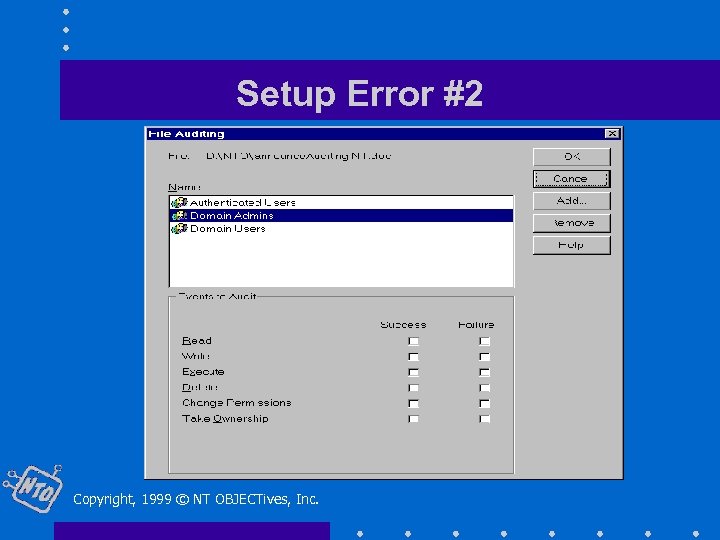 Setup Error #2 Copyright, 1999 © NT OBJECTives, Inc. 