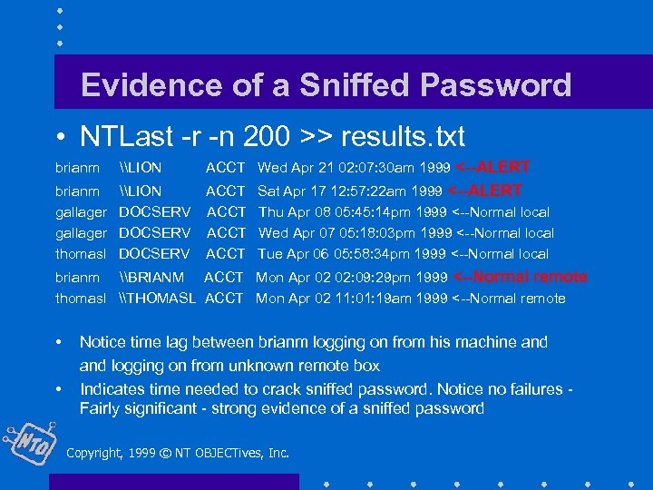 Evidence of a Sniffed Password • NTLast -r -n 200 >> results. txt brianm