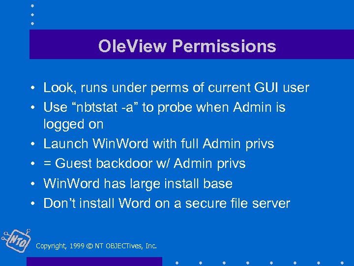 Ole. View Permissions • Look, runs under perms of current GUI user • Use