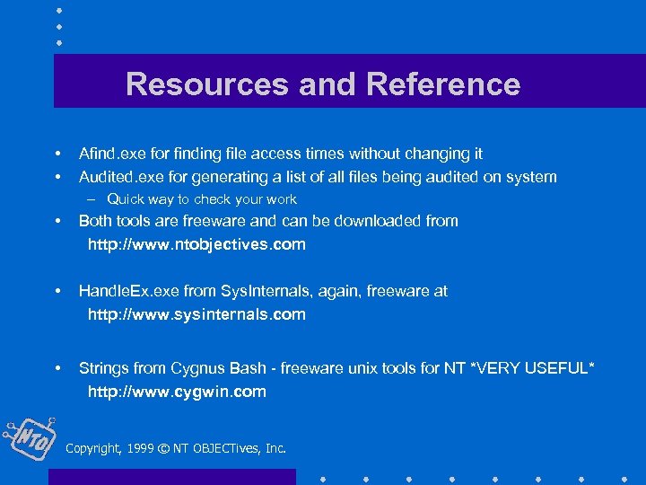 Resources and Reference • • Afind. exe for finding file access times without changing