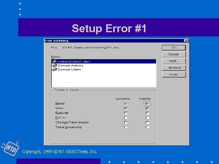 Setup Error #1 Copyright, 1999 © NT OBJECTives, Inc. 