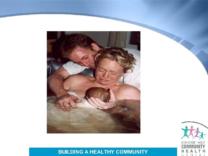 BUILDING A HEALTHY COMMUNITY 