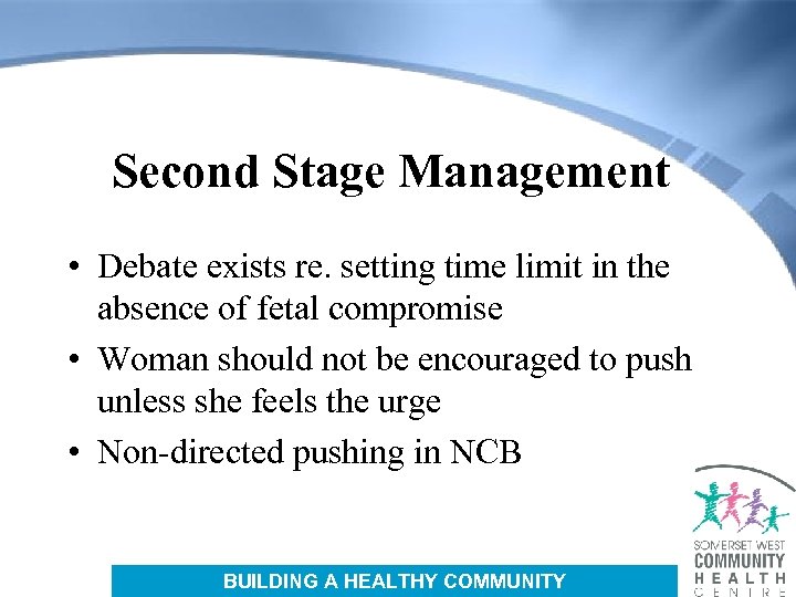 Second Stage Management • Debate exists re. setting time limit in the absence of