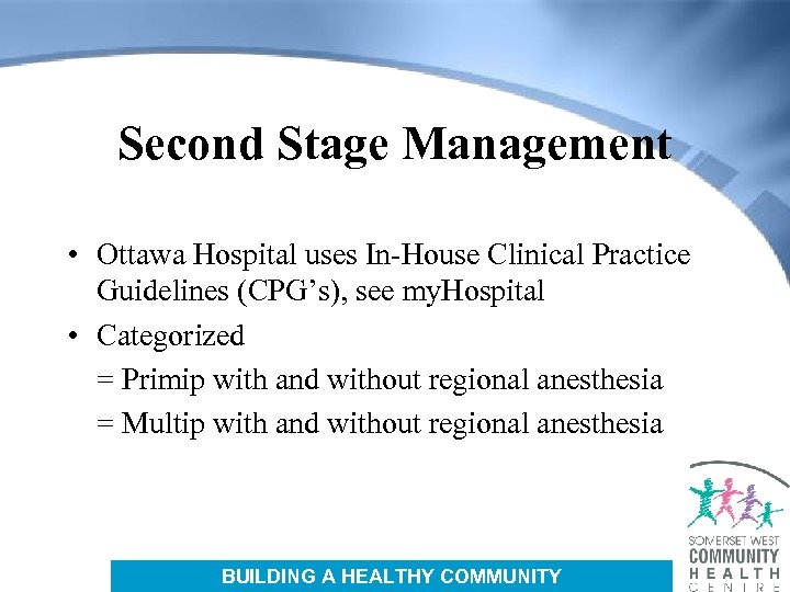 Second Stage Management • Ottawa Hospital uses In-House Clinical Practice Guidelines (CPG’s), see my.
