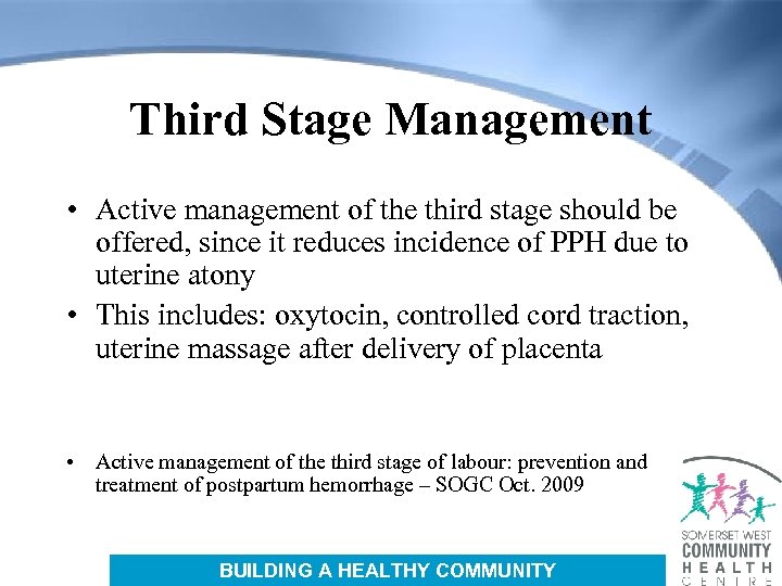 Third Stage Management • Active management of the third stage should be offered, since