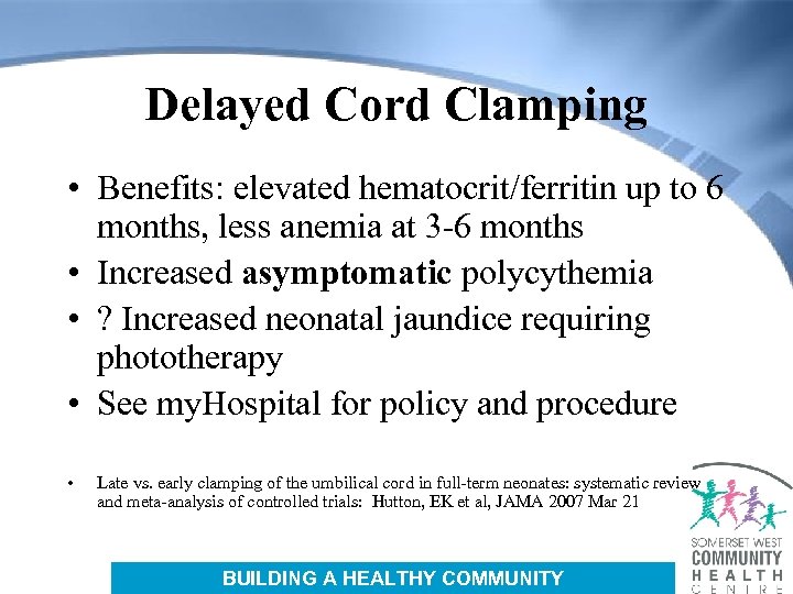 Delayed Cord Clamping • Benefits: elevated hematocrit/ferritin up to 6 months, less anemia at