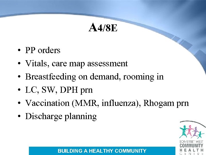 A 4/8 E • • • PP orders Vitals, care map assessment Breastfeeding on