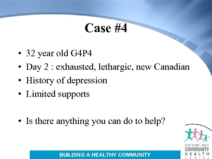Case #4 • • 32 year old G 4 P 4 Day 2 :