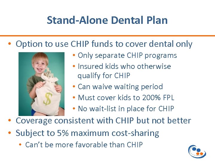 Stand-Alone Dental Plan • Option to use CHIP funds to cover dental only •