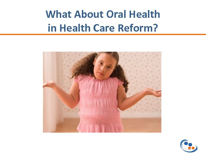 What About Oral Health in Health Care Reform? 