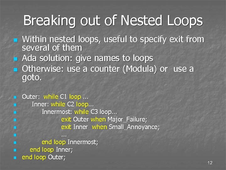 Breaking out of Nested Loops n n n Within nested loops, useful to specify