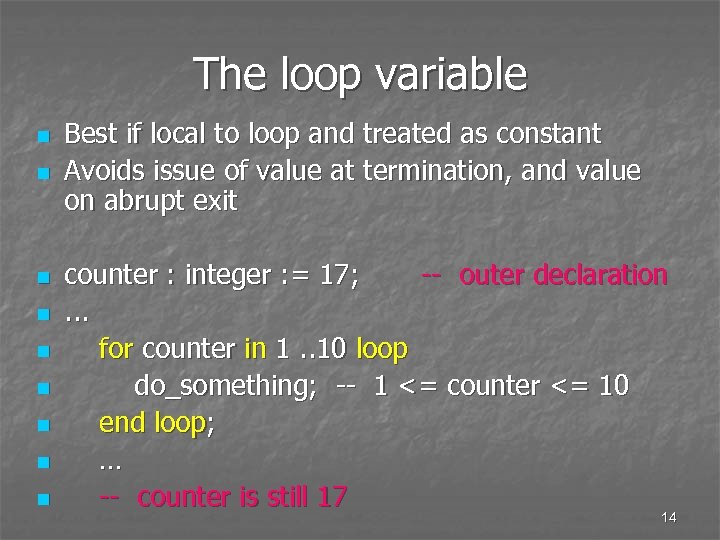 The loop variable n n n n n Best if local to loop and