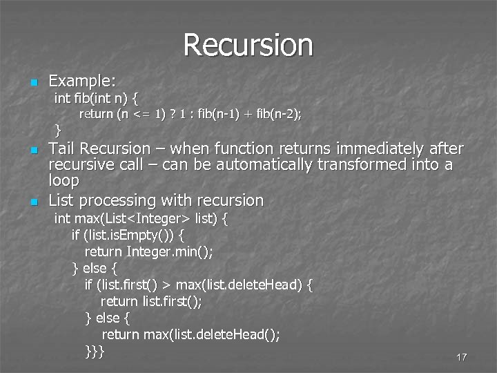 Recursion n Example: int fib(int n) { } n n return (n <= 1)