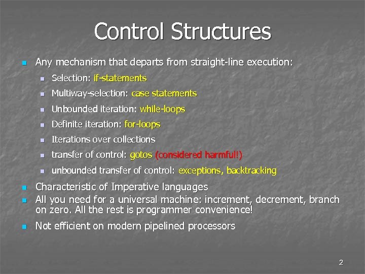 Control Structures n Any mechanism that departs from straight-line execution: n Selection: if-statements n