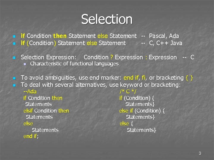 Selection n if Condition then Statement else Statement if (Condition) Statement else Statement n