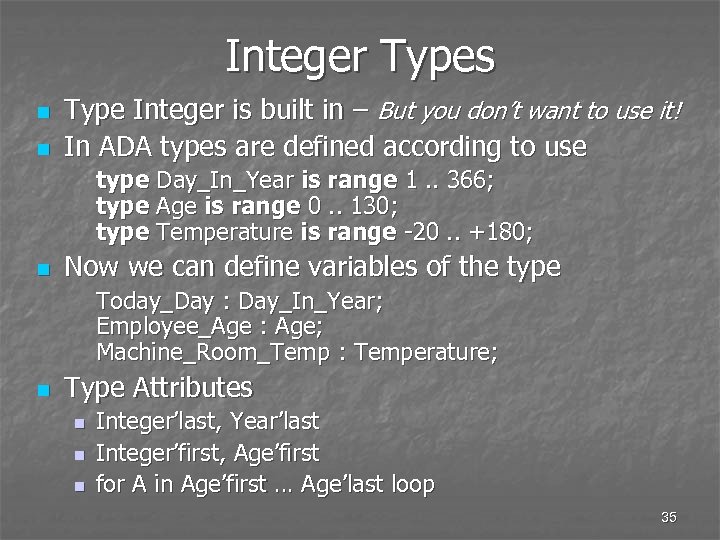 Integer Types n n Type Integer is built in – But you don’t want