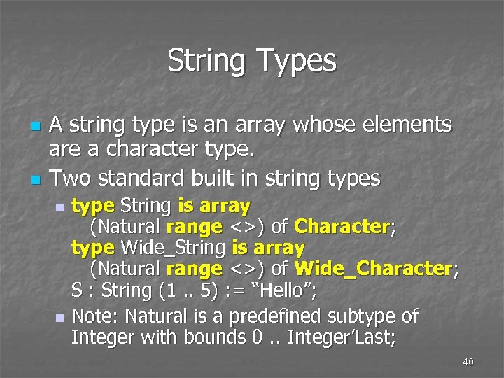 String Types n n A string type is an array whose elements are a