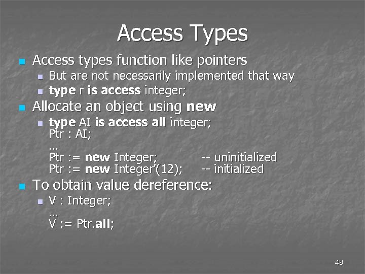 Access Types n Access types function like pointers n n n Allocate an object