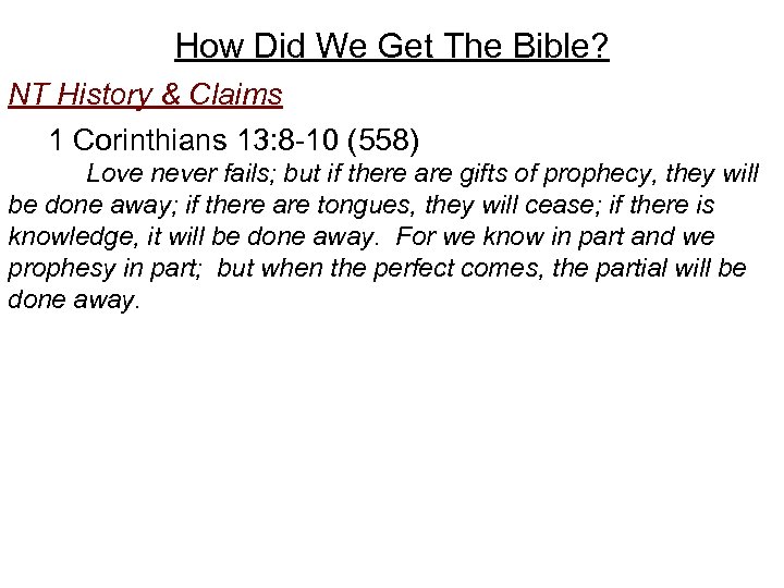 How Did We Get The Bible? NT History & Claims 1 Corinthians 13: 8