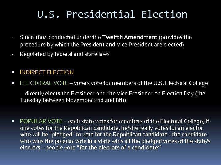 U. S. Presidential Election - Since 1804 conducted under the Twelfth Amendment (provides the