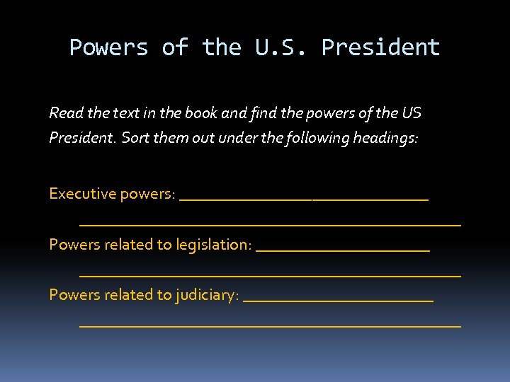 Powers of the U. S. President Read the text in the book and find