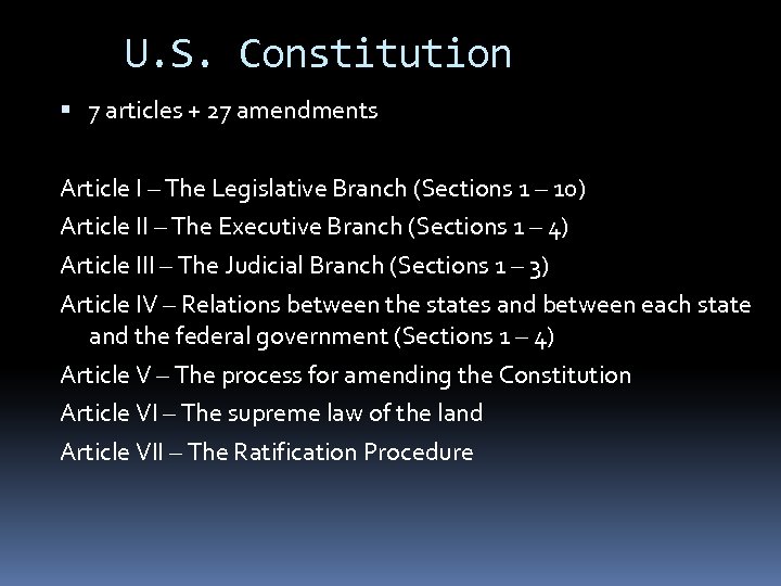 U. S. Constitution 7 articles + 27 amendments Article I – The Legislative Branch