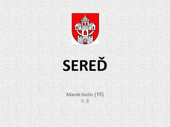 SEREĎ Marek Hulín (15) 9. B 