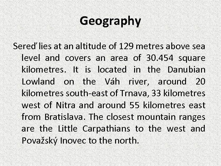 Geography Sereď lies at an altitude of 129 metres above sea level and covers