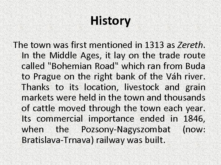 History The town was first mentioned in 1313 as Zereth. In the Middle Ages,