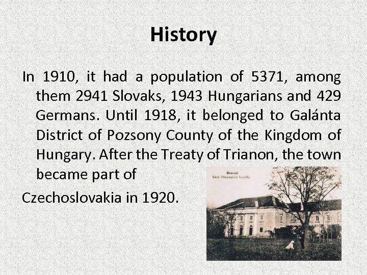 History In 1910, it had a population of 5371, among them 2941 Slovaks, 1943