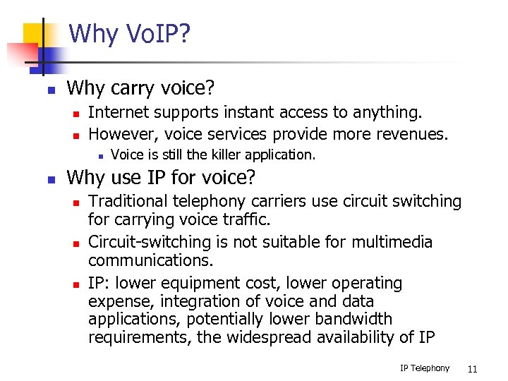 Why Vo. IP? n Why carry voice? n n Internet supports instant access to