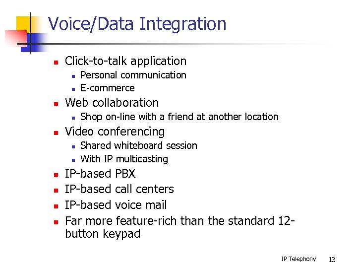 Voice/Data Integration n Click-to-talk application n Web collaboration n n n Shop on-line with