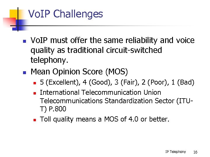 Vo. IP Challenges n n Vo. IP must offer the same reliability and voice