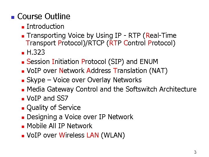 n Course Outline Introduction n Transporting Voice by Using IP - RTP (Real-Time Transport