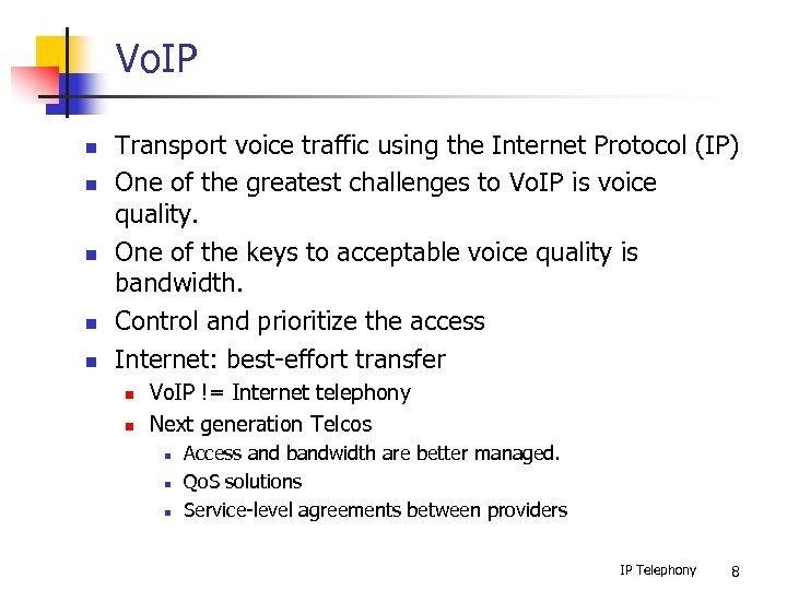 Vo. IP n n n Transport voice traffic using the Internet Protocol (IP) One