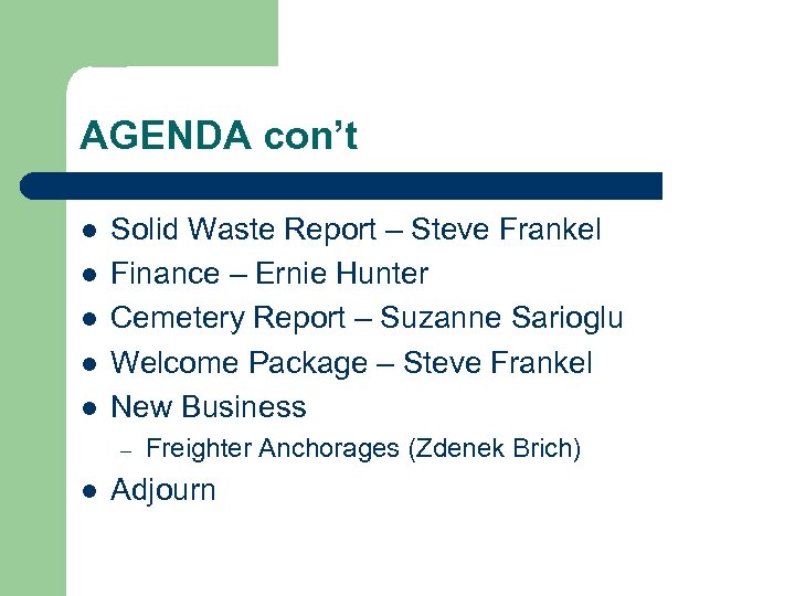 AGENDA con’t l l l Solid Waste Report – Steve Frankel Finance – Ernie