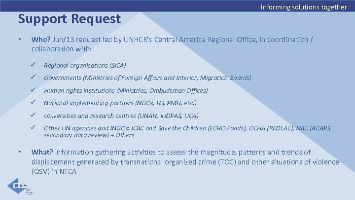 Support Request • Informing solutions together Who? Jun/13 request led by UNHCR’s Central America
