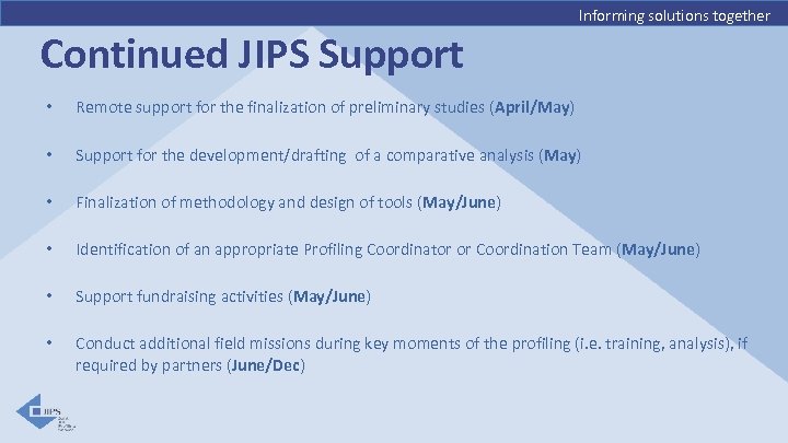 Informing solutions together Continued JIPS Support • Remote support for the finalization of preliminary
