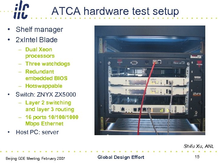 ATCA hardware test setup • Shelf manager • 2 x. Intel Blade – Dual