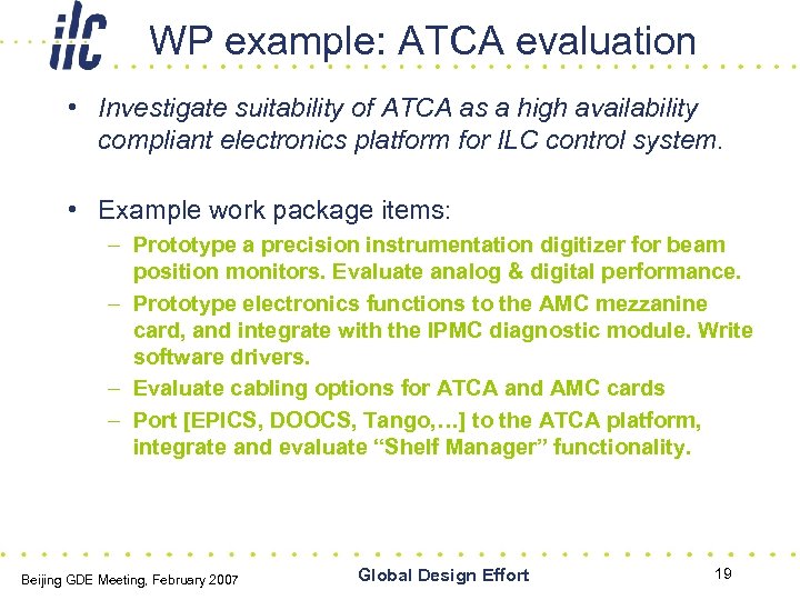 WP example: ATCA evaluation • Investigate suitability of ATCA as a high availability compliant