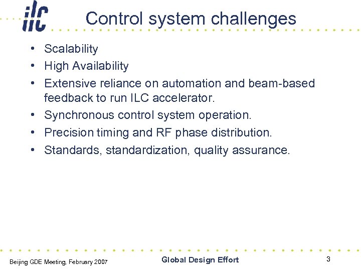 Control system challenges • Scalability • High Availability • Extensive reliance on automation and