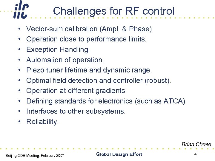 Challenges for RF control • • • Vector-sum calibration (Ampl. & Phase). Operation close