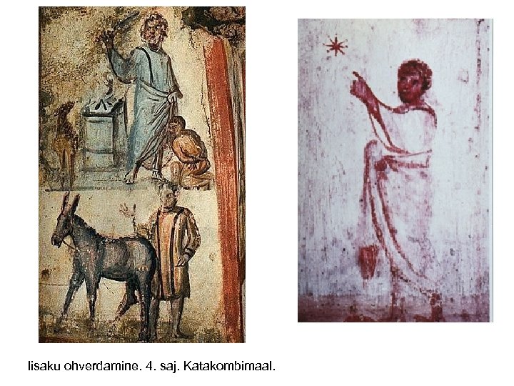 Iisaku ohverdamine. 4. saj. Katakombimaal. 